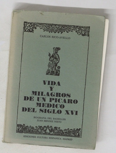Vida y milagros de un pícaro médico del siglo XVI biografía del bachiller Juan Méndez Nieto