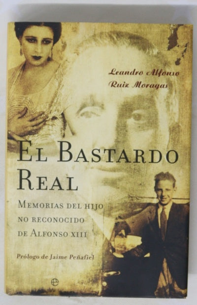 El bastardo real memorias del hijo no reconocido de Alfonso XIII