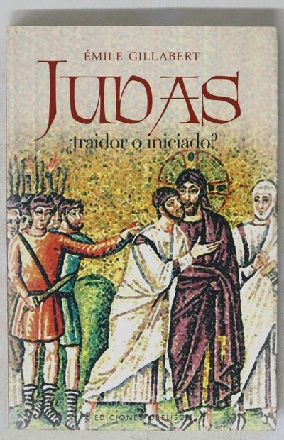 Judas ¿traidor o iniciado?