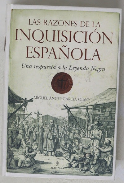 Las razones de la Inquisición Española una respuesta a la Leyenda Negra
