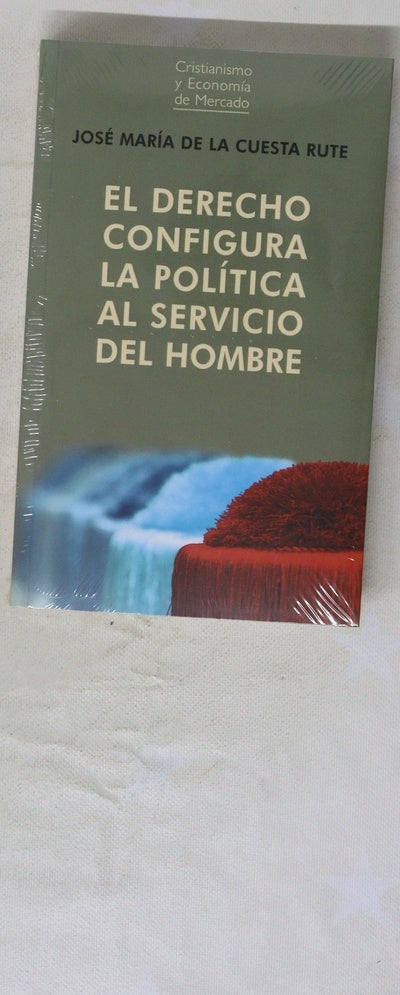El derecho configura la política al servicio del hombre