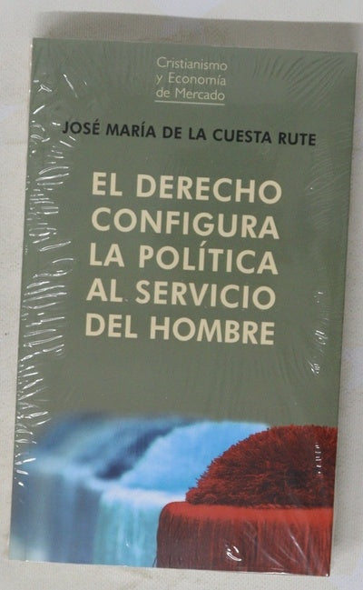 El derecho configura la política al servicio del hombre