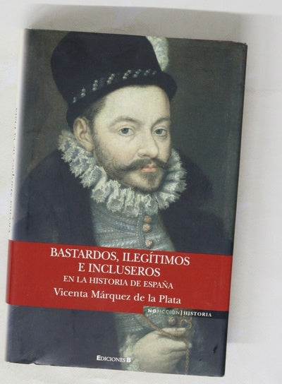Bastardos, ilegítimos e incluseros en la historia de España