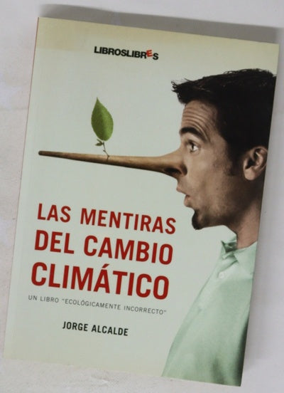 Las mentiras del cambio climático un libro ecológicamente incorrecto