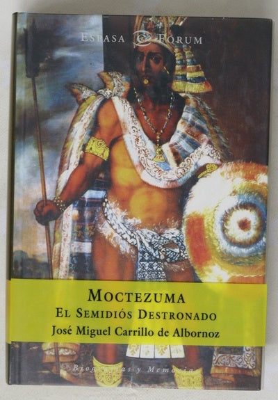 Moctezuma el semidiós destronado