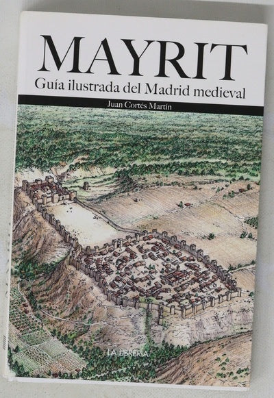 Mayrit : guía ilustrada del Madrid medieval
