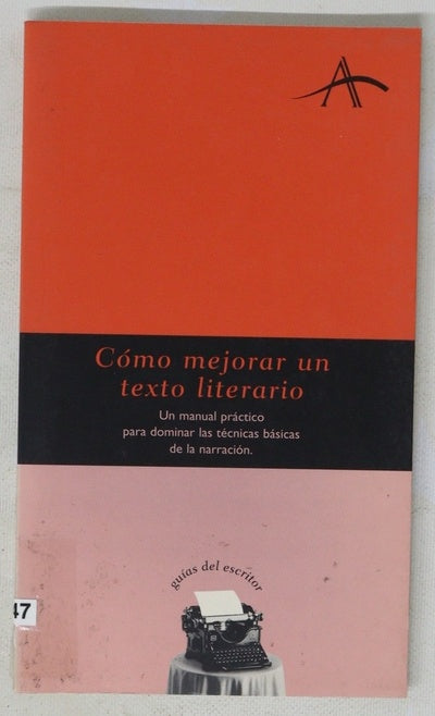 Cómo mejorar un texto literario un manual práctico para dominar las técnicas básicas de la narración