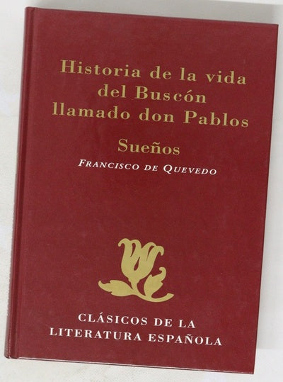 Historia de la vida del Buscón llamado don Pablos ; Sueños
