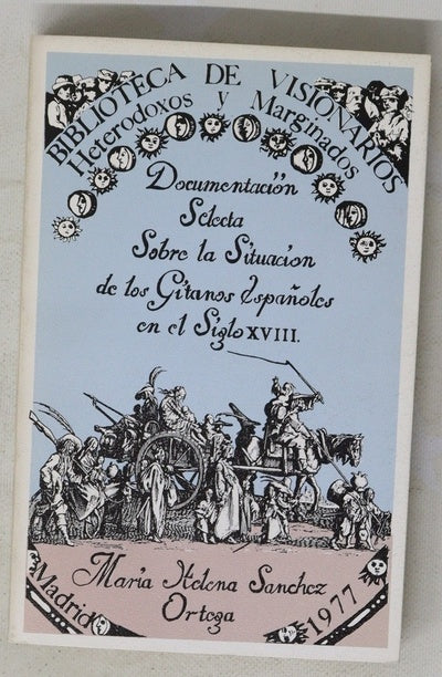 Documentación selecta sobre la situación de los gitanos españoles en el siglo XVIII