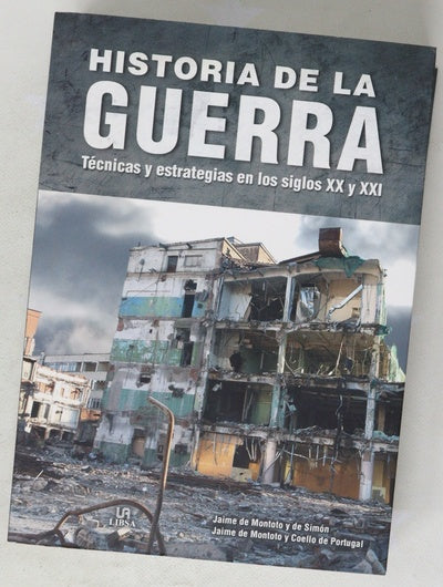 Historia de la guerra : técnicas y estrategias en los siglos XX y XXI