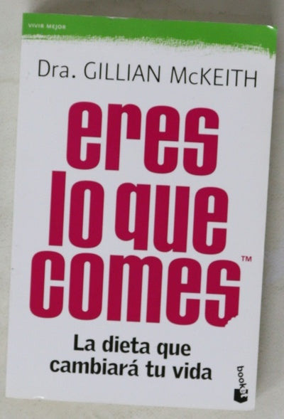 Eres lo que comes la dieta que cambiará tu vida