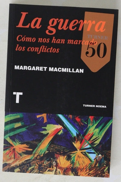 La guerra : cómo nos han marcado los conflictos