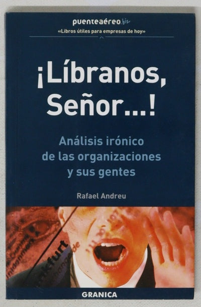 ¡Líbranos, Señor, de las ideas geniales! análisis irónico de las organizaciones y sus gentes