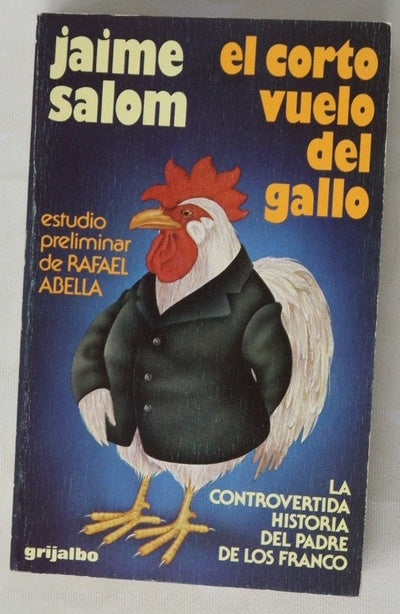 El corto vuelo del gallo la controvertida historia del padre de los Franco:  pieza en dos actos