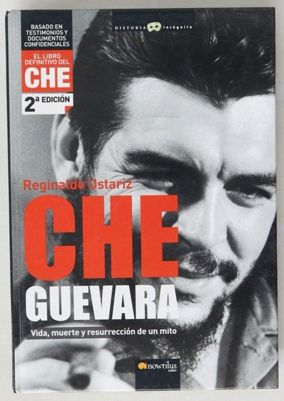 Che Guevara :  Vida, muerte y resurreción de un mito