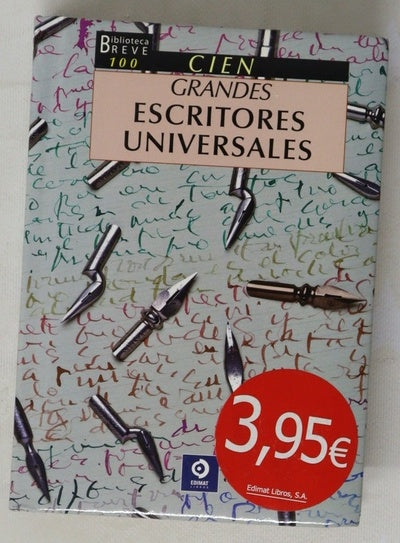 100 grandes escritores universales : un recorrido histórico por los más importantes creadores universales