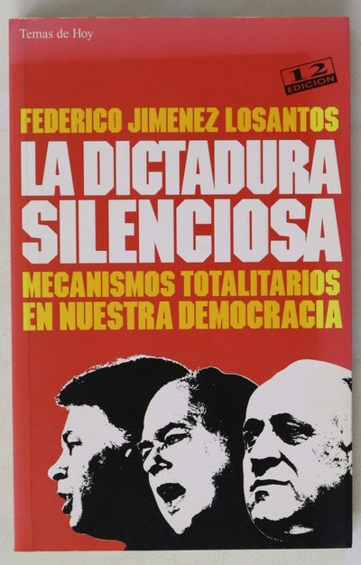 La dictadura silenciosa mecanismos totalitarios en nuestra democracia
