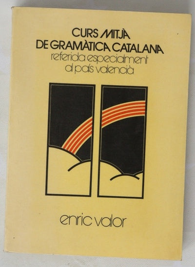 Curs mitja de gramatica catalana referida especialment al pis valencia