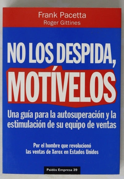No los despida, motívelos una guía para la autosuperación y la estimulación de su equipo de ventas