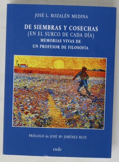 De siembras y cosechas (en el surco de cada día) : memorias vivas de un profesor de filosofía