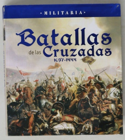 Batallas de las cruzadas, 1097-1444 : desde Dorilea hasta Varna