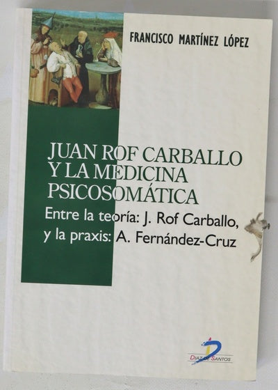 Juan Rof Carballo y la medicina psicosomática "entre la teoría: J. Rof Carballo, y la praxis: A. Fernández-Cruz"