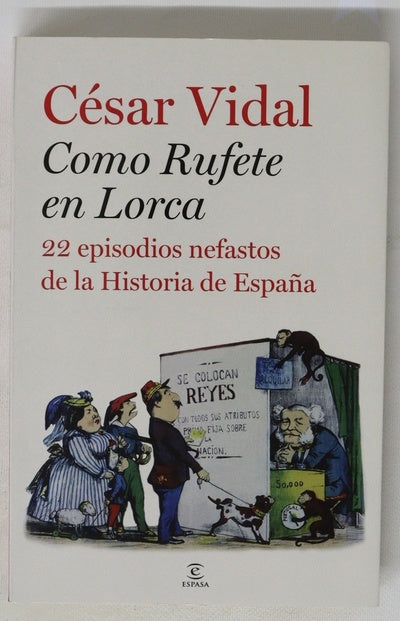 Como Rufete en Lorca 22 episodios nefastos de la historia de España