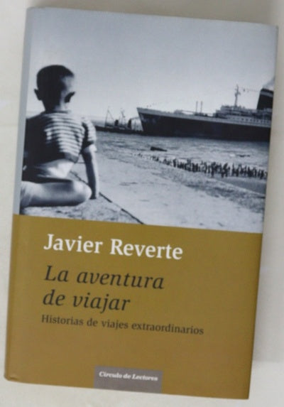 La aventura de viajar historias de viajes extraordinarios