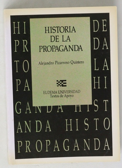 Historia de la propaganda notas para un estudio de la propaganda política y de "guerra"