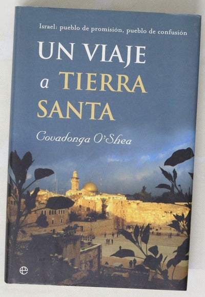 Un viaje a Tierra Santa Israel, pueblo de promisión, pueblo de confusión