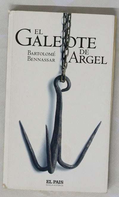 El galeote de Argel vida y hechos de Mustafá de Six-Fours