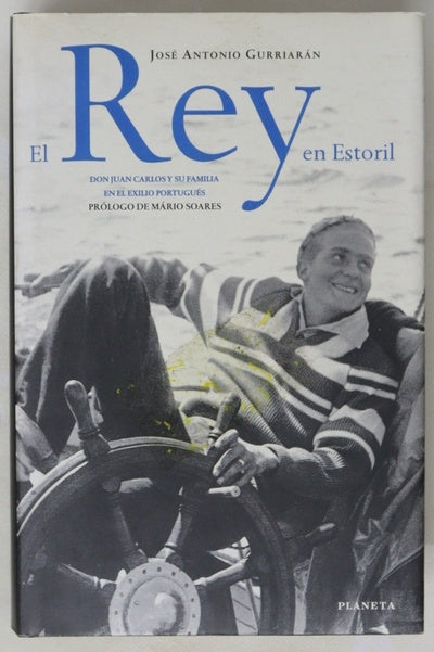 El Rey en Estoril Don Juan Carlos y su familia en el exilio portugués