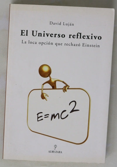 El universo reflexivo la loca opción que rechazó Einstein