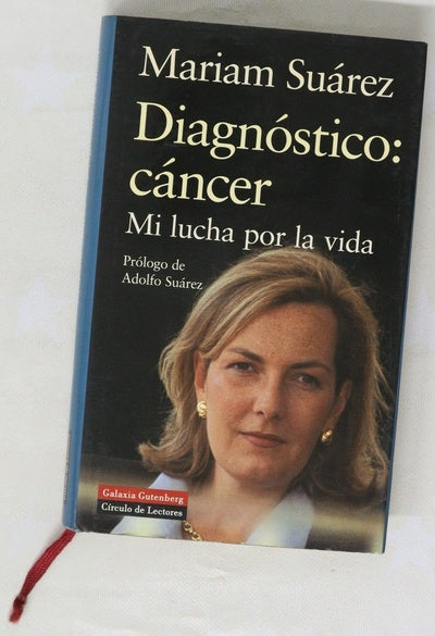 Diagnóstico: cáncer mi lucha por la vida