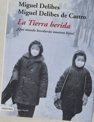 La tierra herida ¿qué mundo heredarán nuestros hijos?