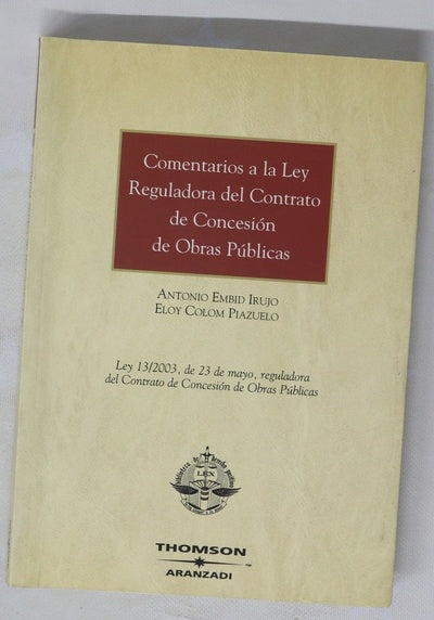 Comentarios a la Ley reguladora del contrato de concesión de obras públicas (Ley 13/2003, de 23 de mayo, reguladora del contrato de concesión de obras públicas)