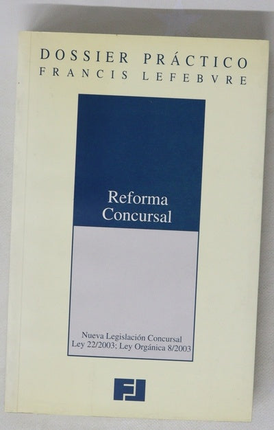 Reforma concursal nueva legislación concursal : Ley 22/2003, Ley Orgánica 8/2003
