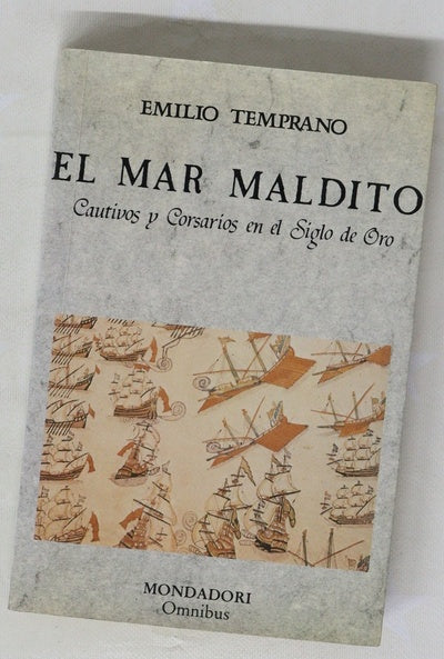 El mar maldito cautivos y corsarios en el Siglo de Oro