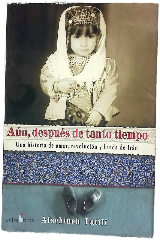 Aún, después de tanto tiempo una historia de amor, revolución y huida de Irán