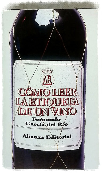 Cómo leer la etiqueta de un vino : el vino español a través de su etiqueta