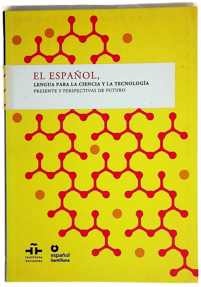El español, lengua para la ciencia y la tecnología presente y perspectivas de futuro