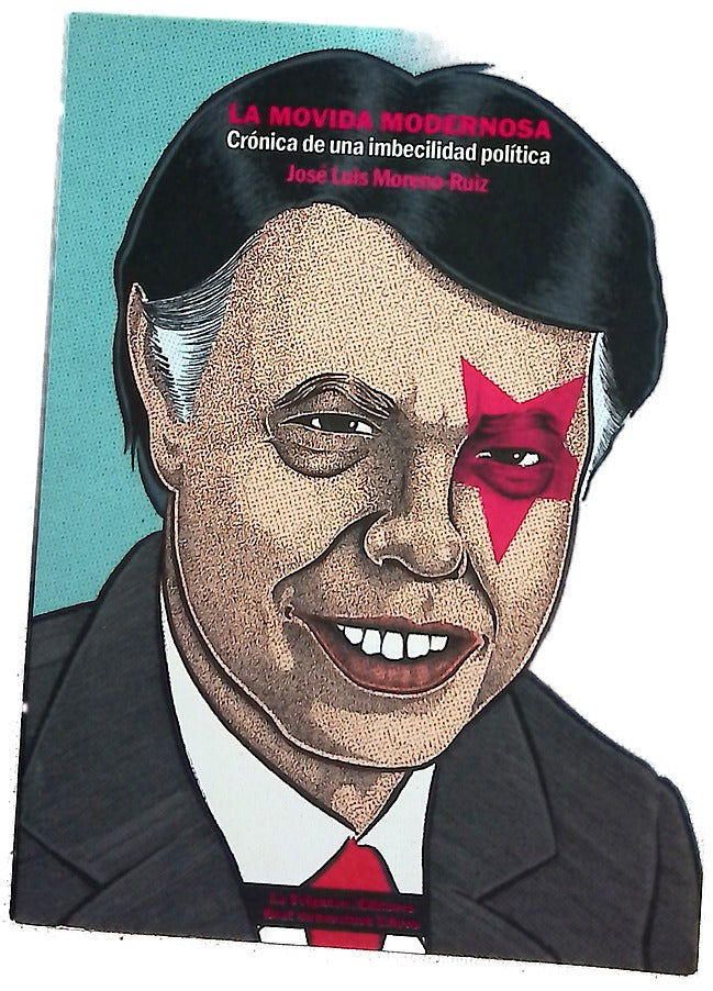 La Movida modernosa : crónica de una imbecilidad política
