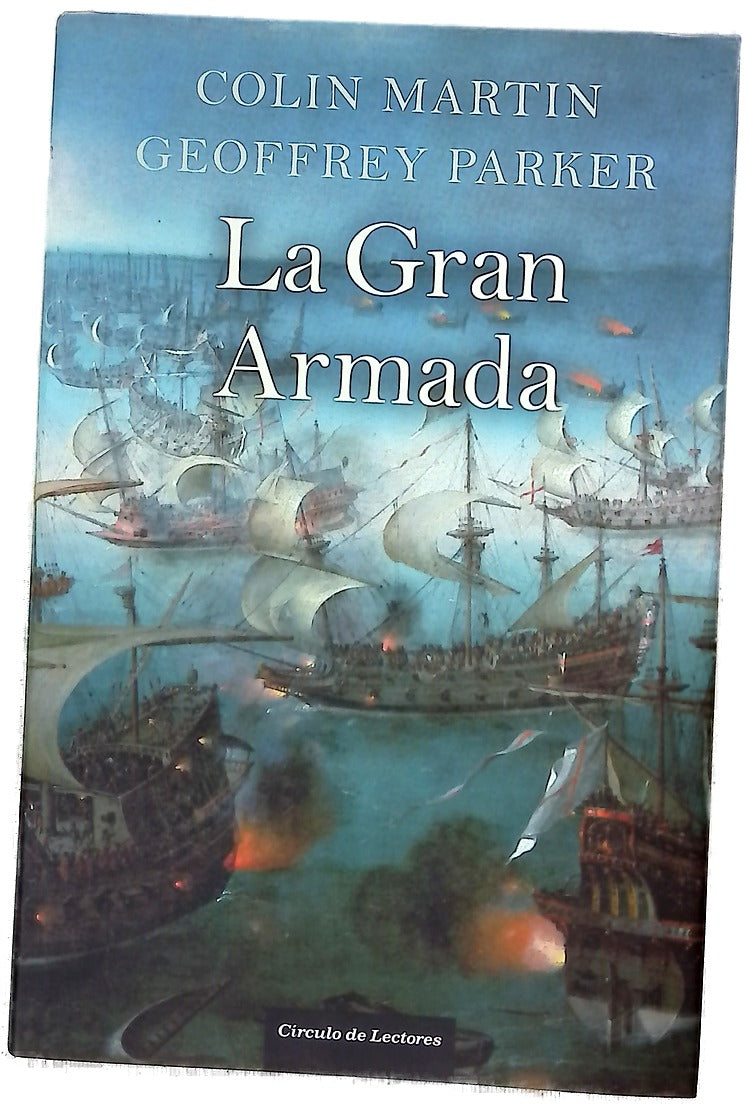 La Gran Armada : la mayor flota jamás vista desde la creación del mundo