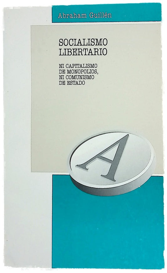 Socialismo libertario ni capitalismo de monopolio, ni capitalismo de estado