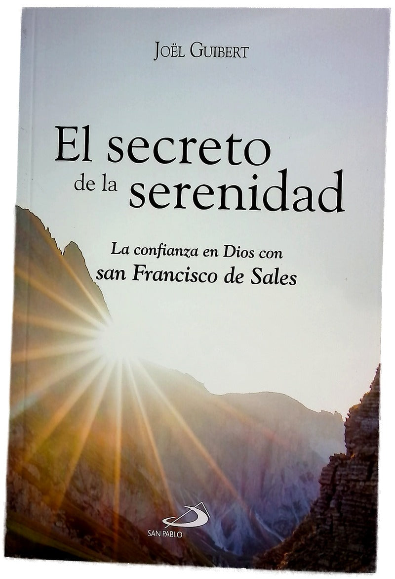 El secreto de la serenidad : la confianza en Dios con san Francisco de Sales