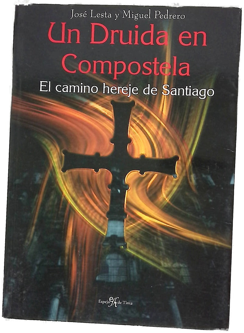 Un druida en Compostela el camino hereje de Santiago