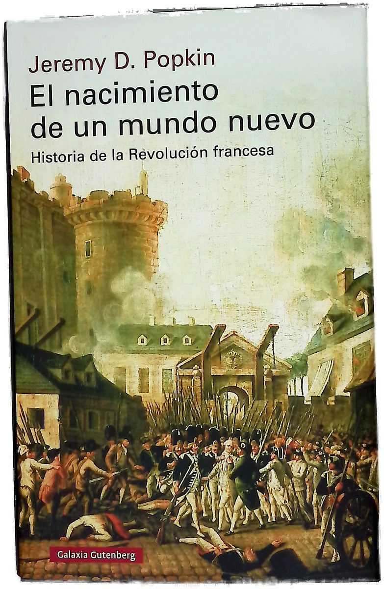 El nacimiento de un mundo nuevo : Historia de la Revolución francesa