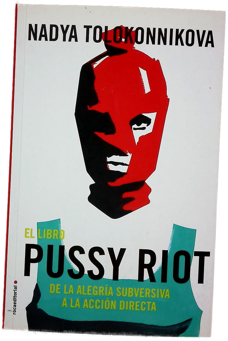 El libro pussy riot de la alegría subversiva a la acción directa