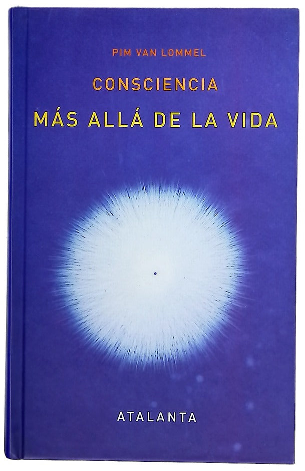 Consciencia más allá de la vida : la ciencia de la experiencia cercana a la muerte