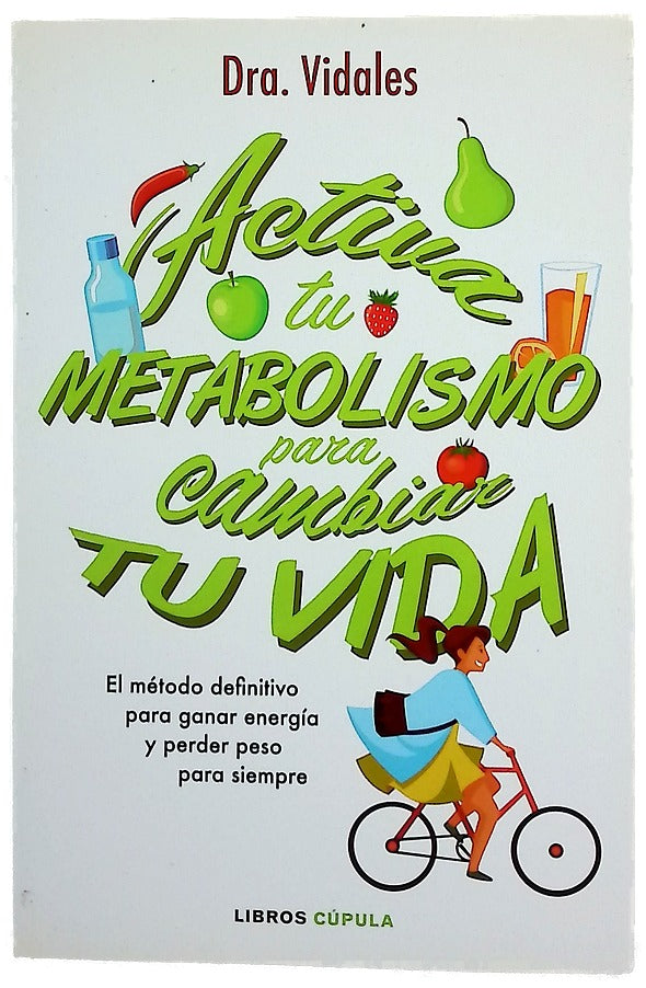 Activa tu metabolismo para cambiar tu vida : el método definitivo para ganar energía y perder peso para siempre